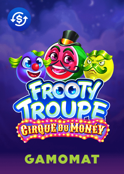 Frooty Troupe Cirque du Money