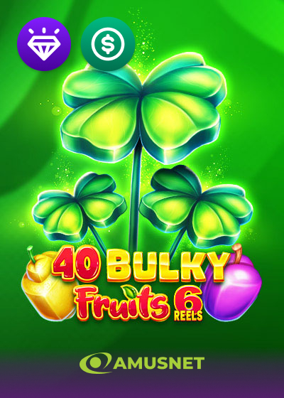 40 Bulky Fruits 6 Reels