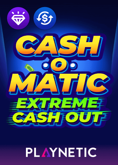 Cash O Matic! Extreme Cash Out